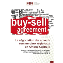 La négociation des accords commerciaux régionaux en Afrique Centrale: Tome 1 - Débats théoriques et analyse critique de l'évolution des relations commerciales UE-ACP